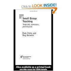 Small Group Teaching: Tutorials, Seminars and Beyond (Effective Teaching in Higher Education)