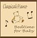 Classical Piano Bedtime For Baby [CD on Demand]