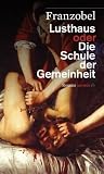 Lusthaus oder Die Schule der Gemeinheit: Roman
