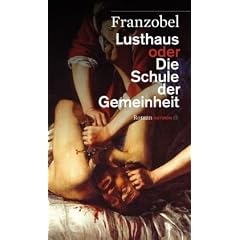 Lusthaus oder Die Schule der Gemeinheit: Roman