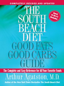 The South Beach Diet: Good Fats, Good Carbs Guide