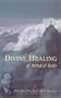 Divine Healing of Mind & Body