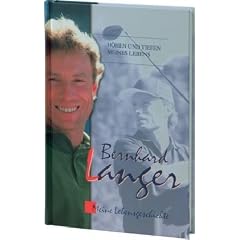 Bernhard Langer. Seine Lebensgeschichte