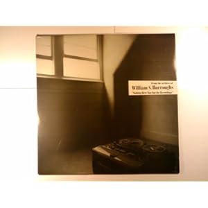Nothing Here Now But The Recordings - William S. Burroughs