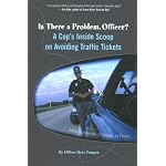 Is There a Problem, Officer?: A Cop's Inside Scoop on Avoiding Traffic Tickets book cover