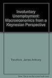 Involuntary unemployment : macroeconomics from a Keynesian perspective