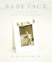 Baby Face: Celebrating your Pregnancy and Baby with Beautiful Photo Crafts