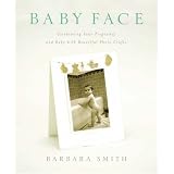 Baby Face: Celebrating Your Pregnancy and Baby with Beautiful Photo Crafts