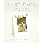 Baby Face: Celebrating Your Pregnancy and Baby with Beautiful Photo Crafts