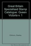 Stanley Gibbons Great Britain specialised stamp catalogue. Vol.1, Queen Victoria