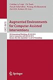 Augmented environments for computer-assisted interventions : 9th international workshop AE-CAI 2014, held in conjunction with MICCAI 2014, Boston, MA, USA, September 14, 2014, proceedings