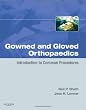 Image of Gowned and Gloved Orthopaedics: Introduction to Common Procedures
