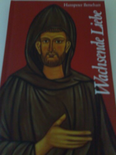 Produkt-Bild: Wachsende Liebe (Mit Franziskus von Assisi - Im Herzen seiner Spiritualit&auml;t)