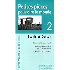 Petites pi�ces pour dire le monde : Tome 2, Coro nero / Le choeur noir ; Le rapport des enfants sur l'�tat du monde ; Le Minist�re des int�rieurs