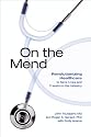 On the Mend: Revolutionizing Healthcare to Save Lives and Transform the Industry