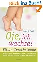 Oje, ich wachse!  - ELTERN-SPRECHSTUNDE: Fragen und Antworten - zur Entwicklung Ihres Kindes in den ersten 20 Monaten