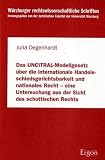 Das UNCITRAL-Modellgesetz �ber die internationale Handelsschiedsgerichtsbarkeit und nationales Recht - eine Untersuchung