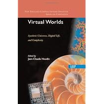 Virtual Worlds: Synthetic Universes, Digital Life, And Complexity (New England Complex Systems Institute Series on Complexity)