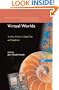 Virtual Worlds: Synthetic Universes, Digital Life, And Complexity (New England Complex Systems Institute Series on Complexity)