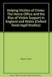 Helping victims of crime : the Home Office and the rise of victim support in England and Wales