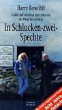 Produkt-Bild: In Schlucken-zwei-Spechte: Harry Rowohlt erz&auml;hlt Ralf Sotscheck sein Leben von der Wiege bis zur Biege