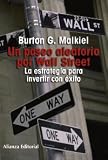 Un paseo aleatorio por Wall Street A Random Walk Down Wall Street: La estrategia para invertir con exito The Time-Tested Strategy for Successful Investing (Spanish Edition)