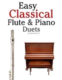 Easy Classical Flute & Piano Duets: Featuring music of Bach, Vivaldi, Wagner and other composers