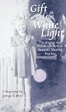 Gift of the White Light: The Strange and Wonderful Story of Annette Martin, Psychic