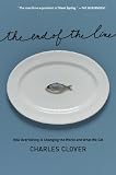 The End of the Line: How Overfishing Is Changing the World and What We Eat