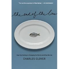 The End of the Line: How Overfishing Is Changing the World and What We Eat