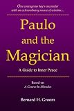 Paulo and the Magician: A Guide to Inner Peace based on A Course In Miracles