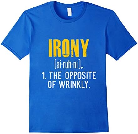 Men's Irony The Opposite Of Wrinkly Definition Noun Funny T-shirt Medium Royal Blue