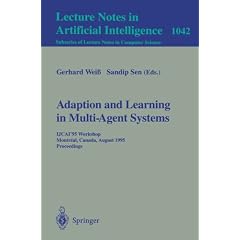 Adaption and Learning in Multi-Agent Systems: IJCAI '95 Workshop, Montreal, Canada, August 21, 1995. Proceedings (Lecture Notes in Computer Science)