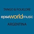 Tango & Folkore Music of Argentina - Epsa World Music