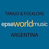Tango & Folkore Music of Argentina - Epsa World Music