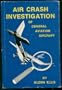 Air Crash Investigation of General Aviation Aircraft: With Emphasis on the Crash Scene Aspects of the Investigation