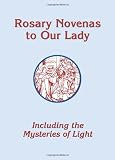 Rosary Novenas to Our Lady: Including the Mysteries of Light