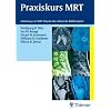Praxiskurs MRT: Anleitung zur MRT Physik �ber klinische Bildbeispiele