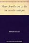 Marc Aur�le ou La fin du monde antique