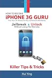 How To Become - iPhone 3G Guru - Free Your 3G iPhone for Any 3G Network Worldwide - Jailbreak And Unlock Without Losing Warranty - Killer Tips and Tricks