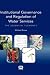 Institutional Governance and Regulation of Water Services