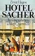 Hotel Sacher. In deinen Betten schlief �sterreich