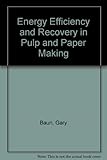 Energy efficiency and recovery in pulp and paper making