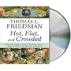 Hot, Flat, and Crowded: Why We Need a Green Revolution -- and How It Can Renew America [AUDIOBOOK] [CD]