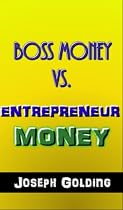Boss Money Vs. Entrepreneur Money -From Free Kindle Books Library