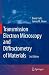 Transmission Electron Microscopy and Diffractometry of Materials