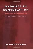 Gadamer in Conversation: Reflections and Commentary (Yale Studies in Hermeneutics)