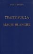 Trait� sur la magie blanche, ou, Le sentier du disciple