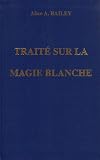 Trait� sur la magie blanche, ou, Le sentier du disciple