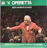 Operetta: Great Moments of Music, Vol. 11 / Arthur Fiedler And The Boston Pops Orchestra (Music of Offenbach, Strauss, Lehar, Herbert & Weill) (Time-Life) [Vinyl LP] [Stereo]